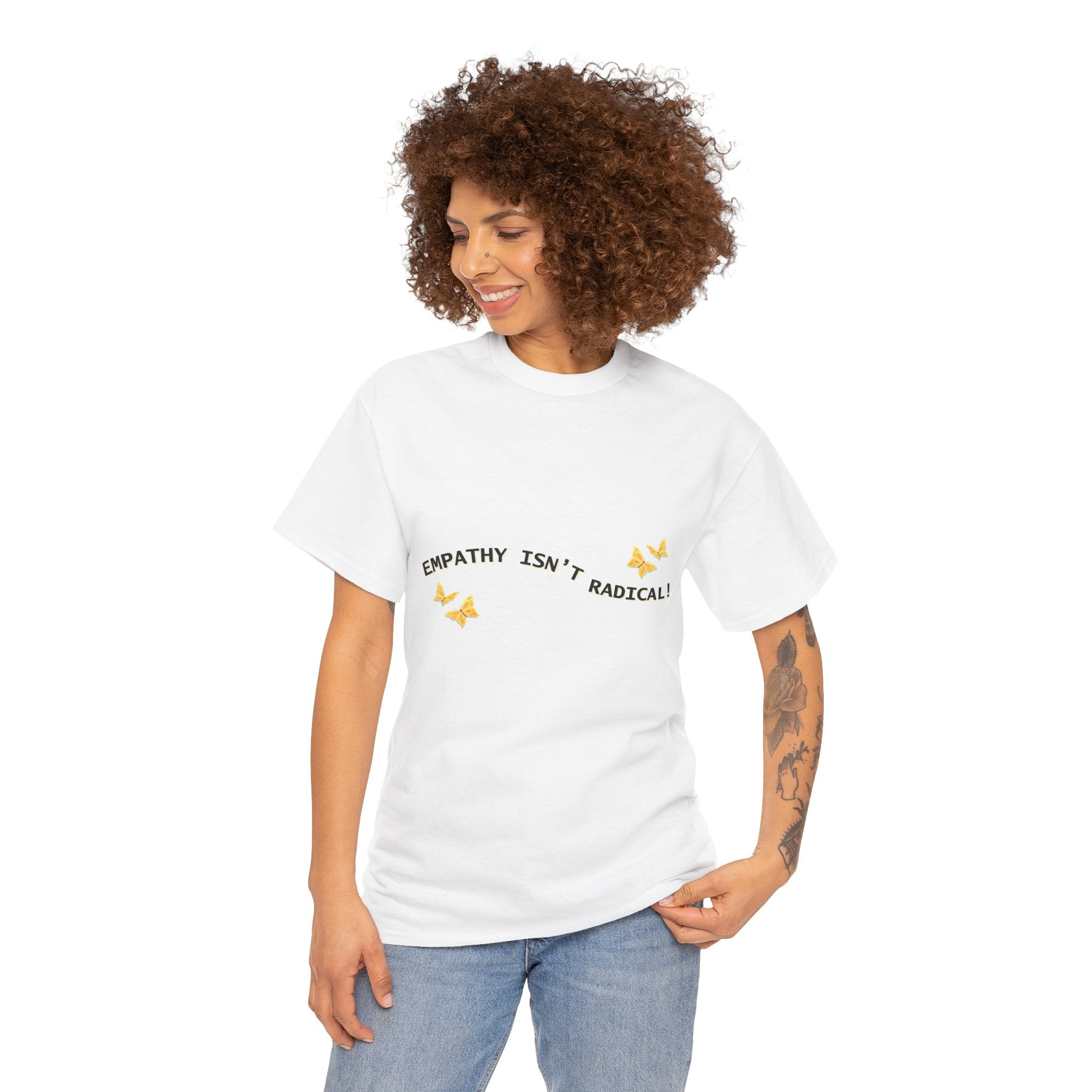 Empathy Isn't Radical T-Shirt | Minimalist Social Activist,Justice Tee with Butterflies