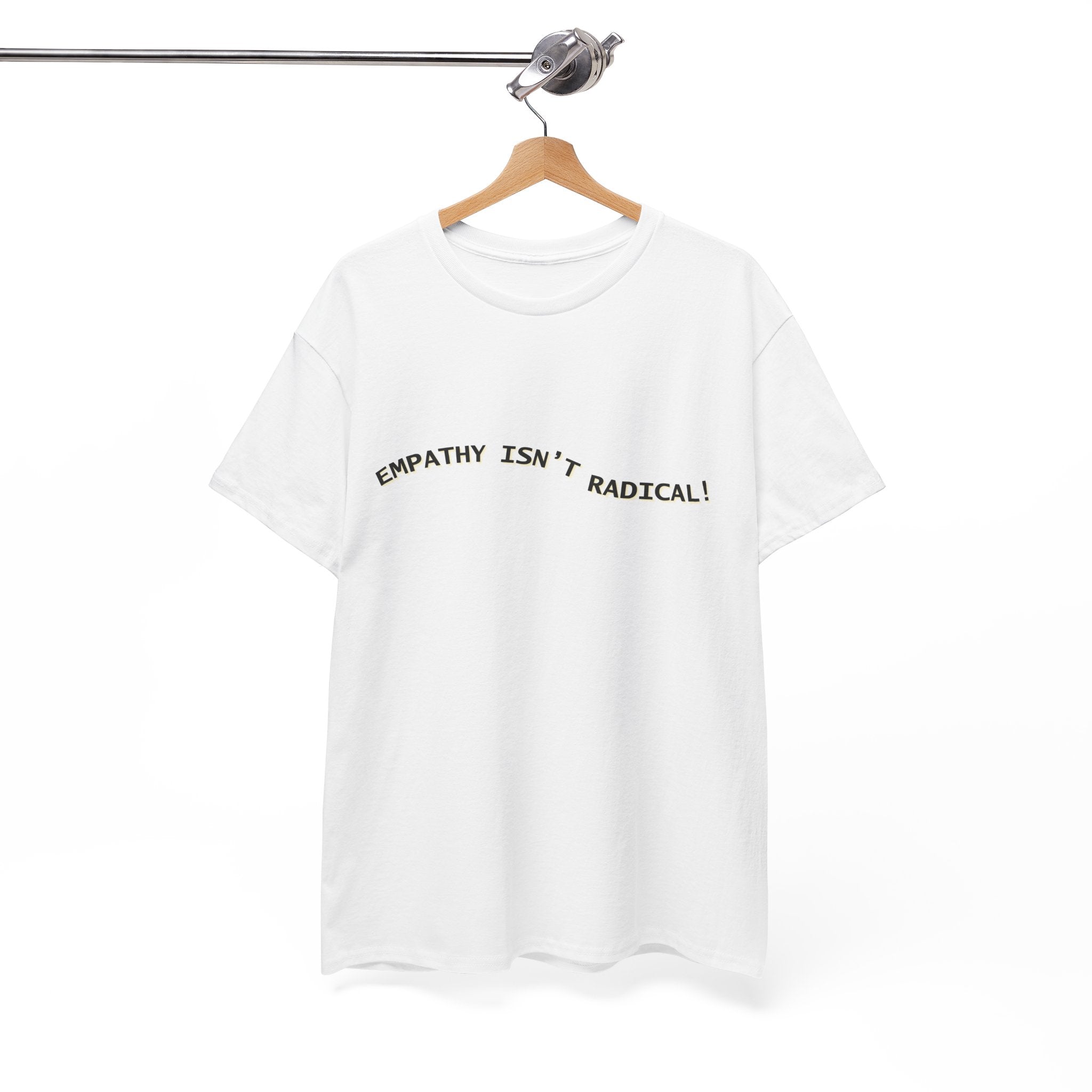 Empathy Isn’t Radical Tee | Minimalist Activist T-Shirt