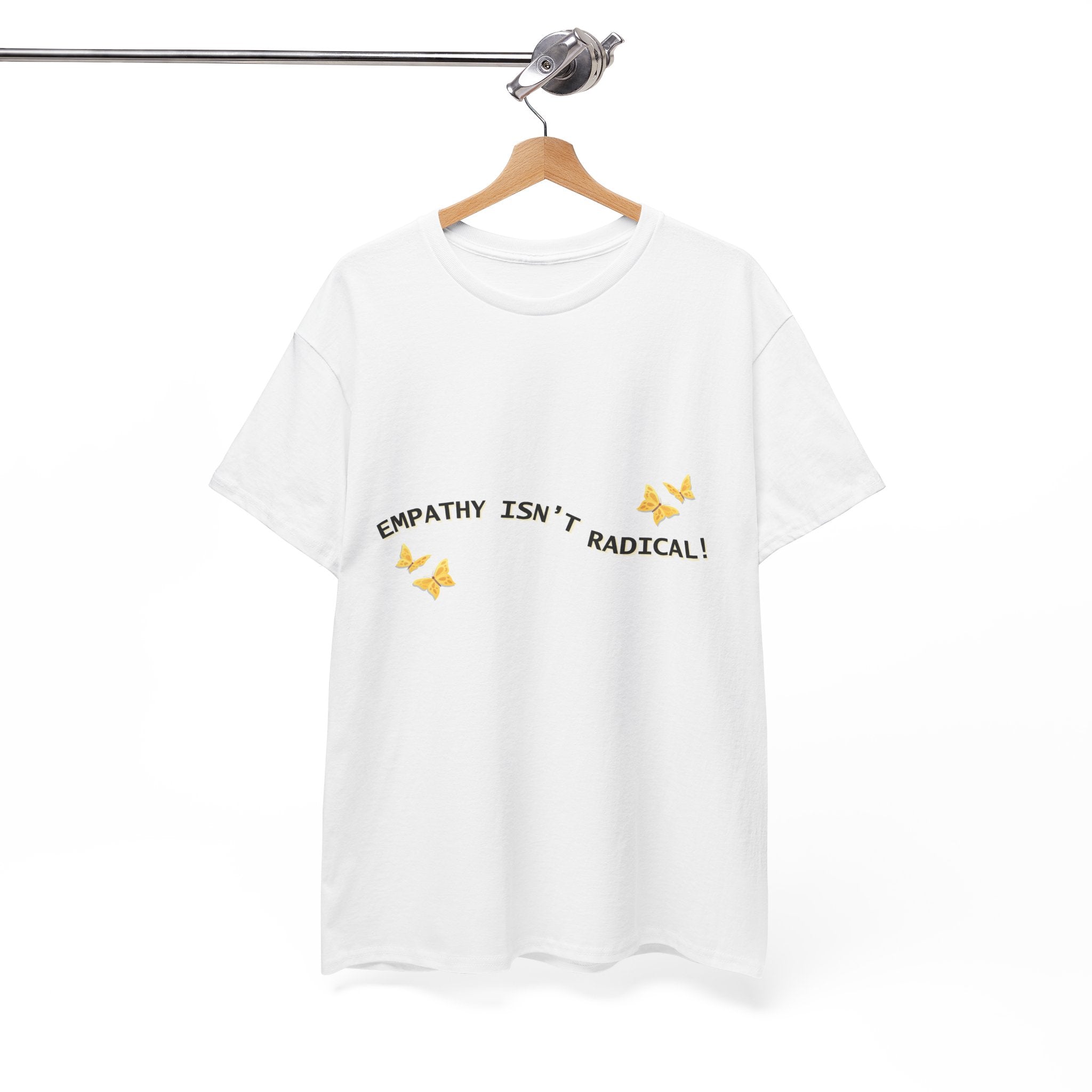 Empathy Isn't Radical T-Shirt | Minimalist Social Activist,Justice Tee with Butterflies