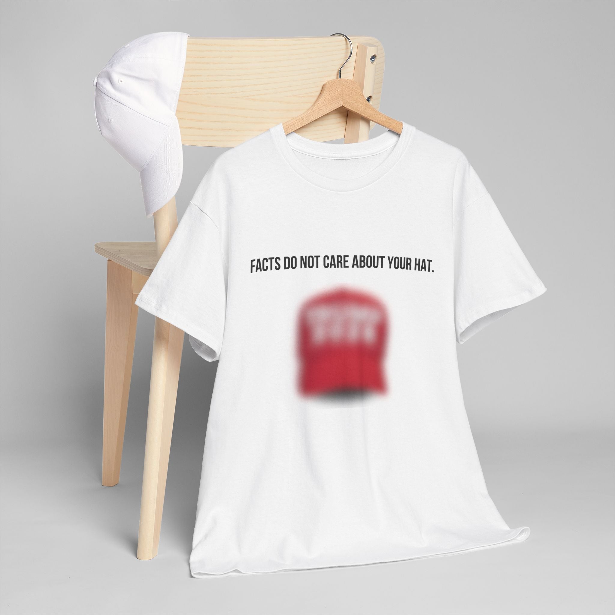 Facts Do Not Care About Your Hat Tee | Political Statement/ Anti-Trump Satire Graphic T-Shirt