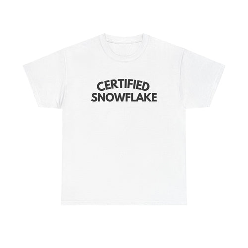 Certified Snowflake T-Shirt | Funny, Sarcastic Graphic Tee