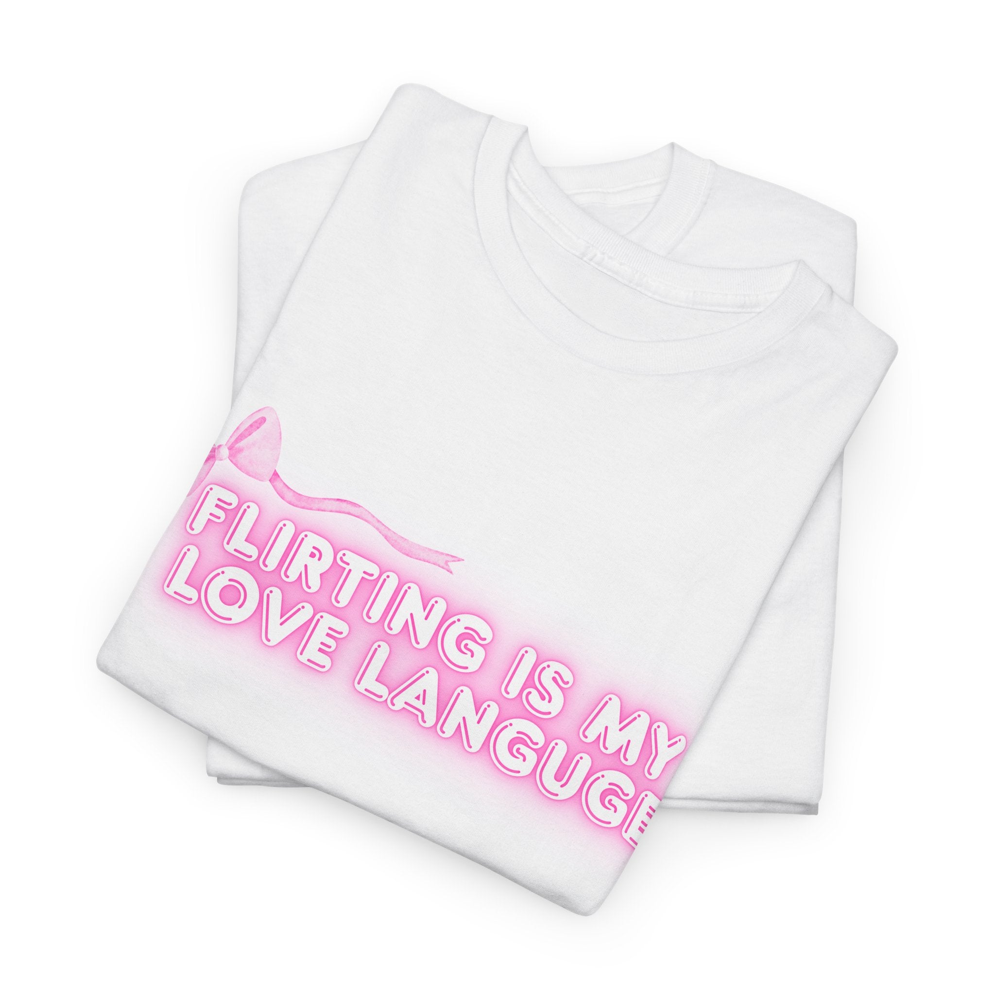 Flirting Is My Love Language | Funny, Valentines Tee